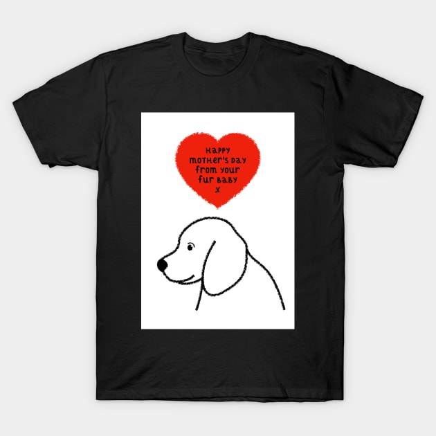 Dog Lovers Mother's Day greeting T-Shirt by AdamRegester